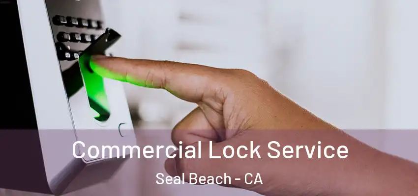 Commercial Lock Service Seal Beach - CA