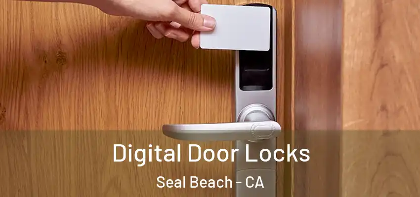  Digital Door Locks Seal Beach - CA