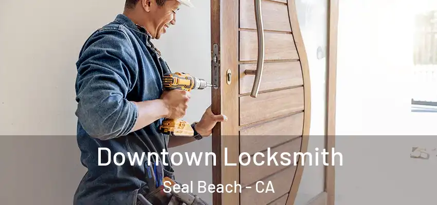  Downtown Locksmith Seal Beach - CA