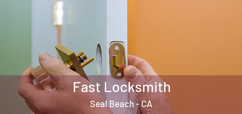  Fast Locksmith Seal Beach - CA