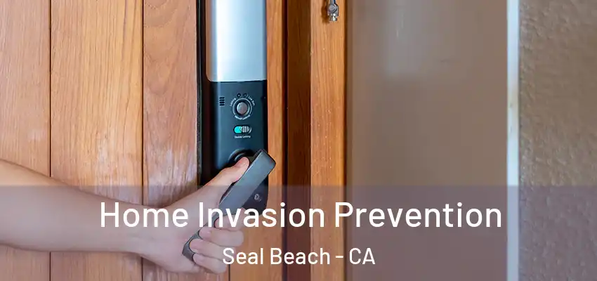  Home Invasion Prevention Seal Beach - CA