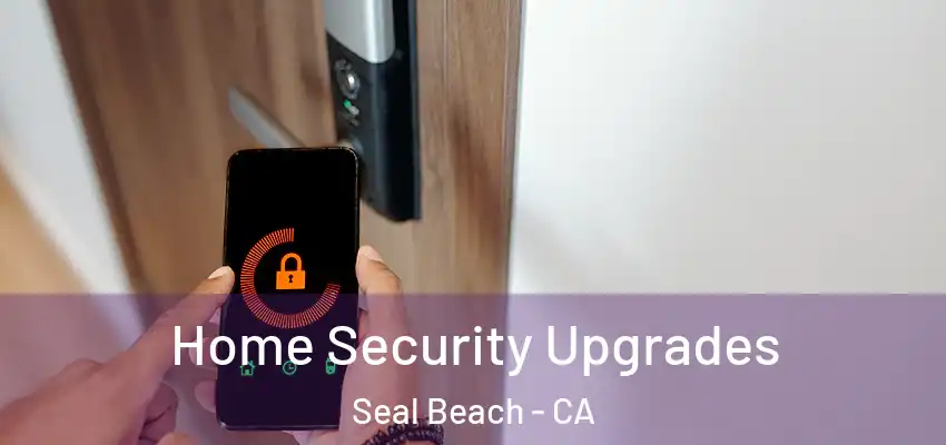  Home Security Upgrades Seal Beach - CA