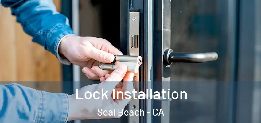  Lock Installation Seal Beach - CA