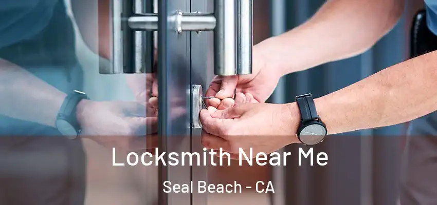  Locksmith Near Me Seal Beach - CA