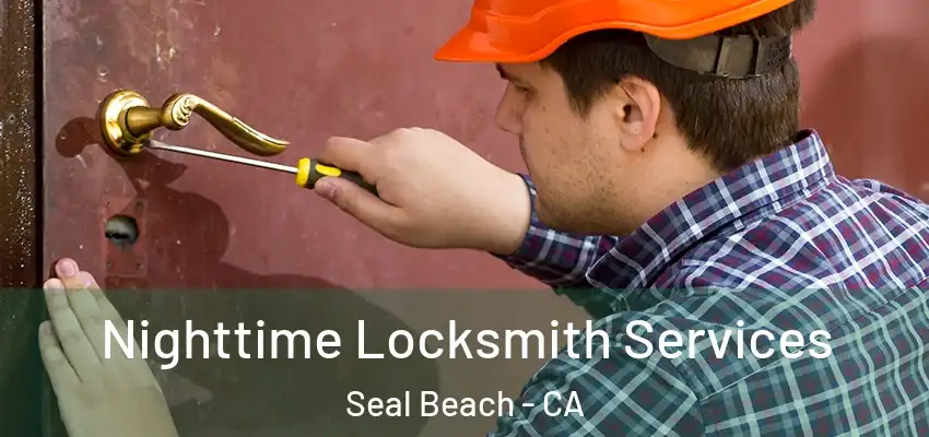  Nighttime Locksmith Services Seal Beach - CA