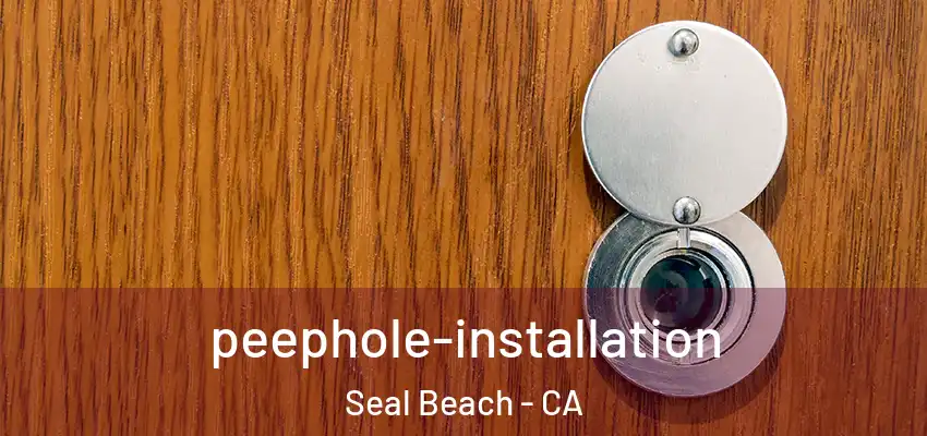  peephole-installation Seal Beach - CA