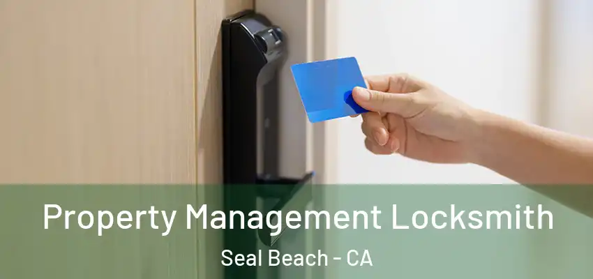 Property Management Locksmith Seal Beach - CA