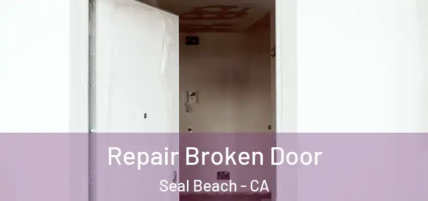  Repair Broken Door Seal Beach - CA
