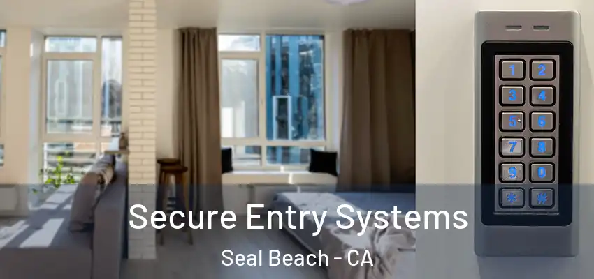  Secure Entry Systems Seal Beach - CA
