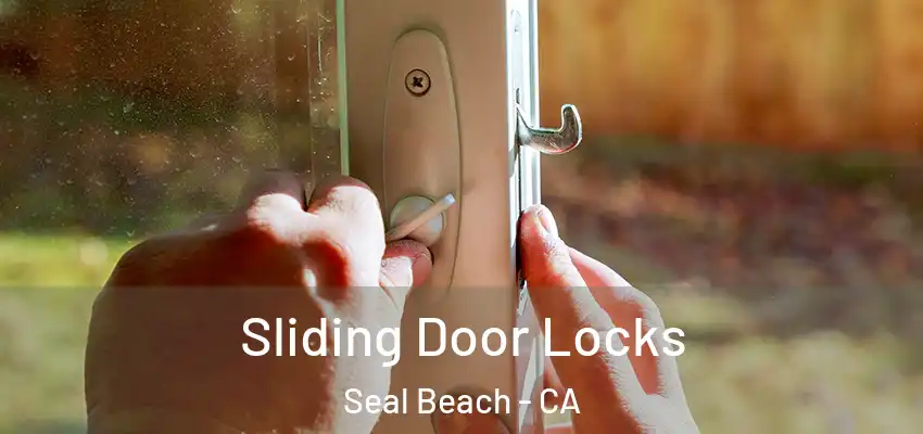  Sliding Door Locks Seal Beach - CA