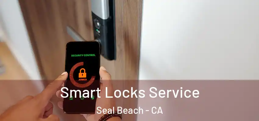  Smart Locks Service Seal Beach - CA