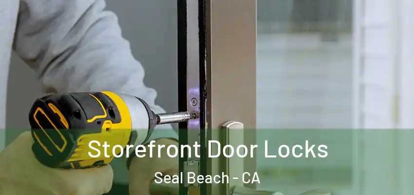  Storefront Door Locks Seal Beach - CA