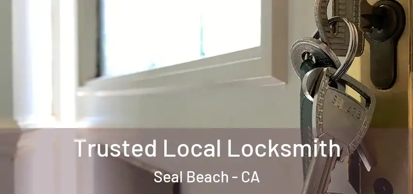  Trusted Local Locksmith Seal Beach - CA