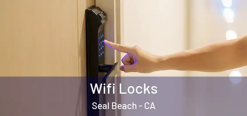  Wifi Locks Seal Beach - CA